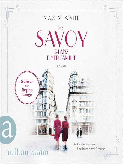 Title details for Das Savoy--Glanz einer Familie--Die SAVOY-Saga, Band 5 by Maxim Wahl - Available